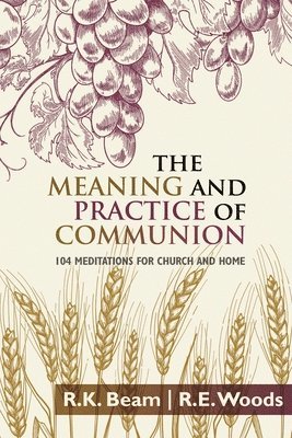 The Meaning and Practice of Communion 1