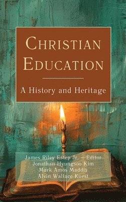 James Riley Estep, Jonathan Hyungsoo Kim, Alvin Wallace Kuest - Christian Education, Inbunden