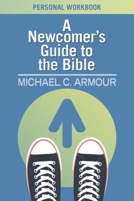 A Newcomer's Guide to the Bible 1