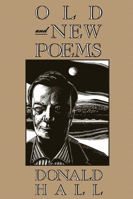 Donald Hall - Old and New Poems, Häftad. Tillgänglighet: Lägg i varukorg