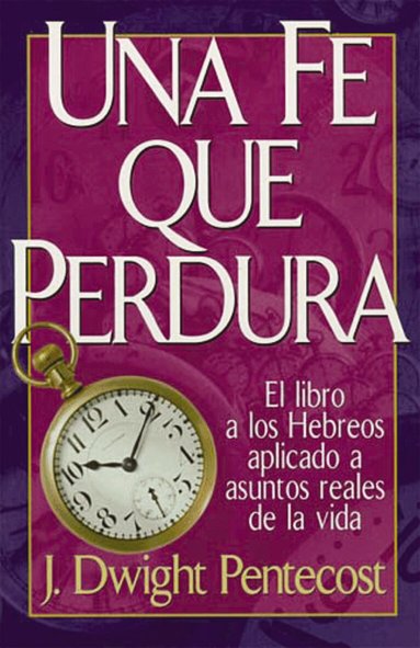 J. Dwight Pentecost - fe que perdura, Häftad