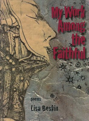 Lisa Beskin - My Work Among the Faithful, Häftad