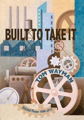 Tom Wayman - Built to Take It, Häftad