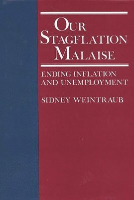 Neil Owen, Eliot R. Weintraub - Our Stagflation Malaise, Inbunden