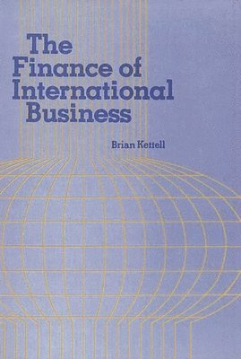 Brian B. Kettell - Finance of International Business., Inbunden