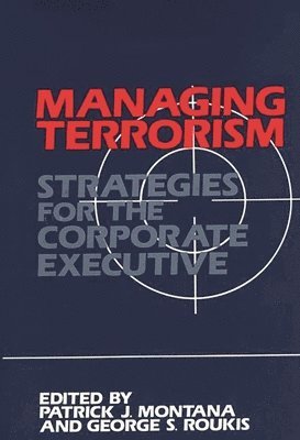 Patrick Montana, George Roukis, Patrick J. Montana, George S. Roukis - Managing Terrorism, Inbunden