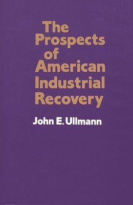 John E. Ullmann - Prospects of American Industrial Recovery, Inbunden