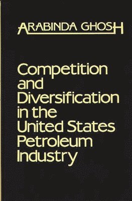 Competition and Diversification in the United States Petroleum Industry 1