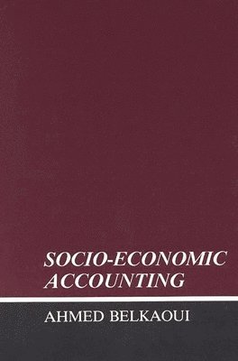 Ahmed Riahi-Belkaoui - Socio-Economic Accounting, Inbunden