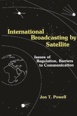 Jon Powell - International Broadcasting by Satellite, Inbunden