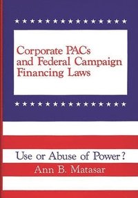 bokomslag Corporate PACs and Federal Campaign Financing Laws