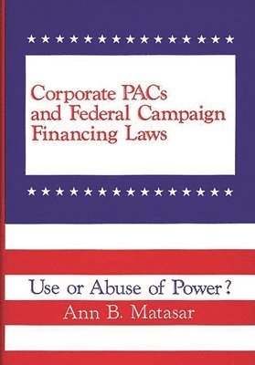 Corporate PACs and Federal Campaign Financing Laws 1