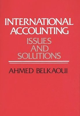 Ahmed Riahi-Belkaoui - International Accounting, Inbunden