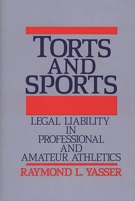 Raymond L. Yasser - Torts and Sports, Inbunden