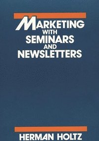 bokomslag Marketing With Seminars and Newsletters