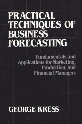 George Kress - Practical Techniques of Business Forecasting, Inbunden