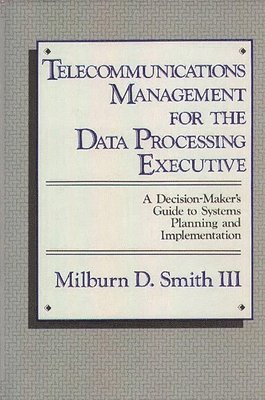 Milburn D. Smith, Unknown - Telecommunications Management for the Data Processing Executive, Inbunden