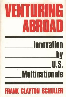 Frank C. Schuller - Venturing Abroad, Inbunden