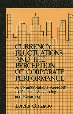 Loretta Graziano - Currency Fluctuations and the Perception of Corporate Performance, Inbunden