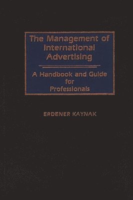 Erdener Kaynak - Management of International Advertising, Inbunden