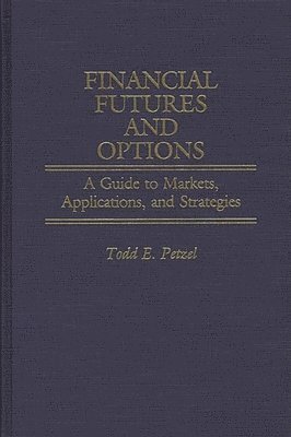 Todd Petzel - Financial Futures and Options, Inbunden
