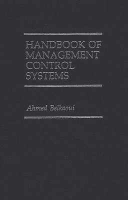 Ahmed Riahi-Belkaoui, Ahmed Belkaoui - Handbook of Management Control Systems, Inbunden