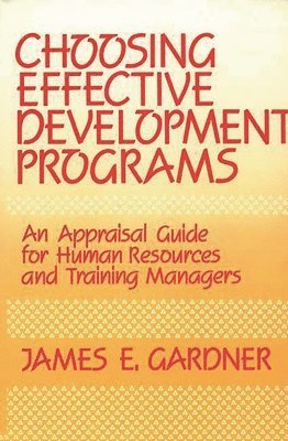 James E. Gardner - Choosing Effective Development Programs, Inbunden