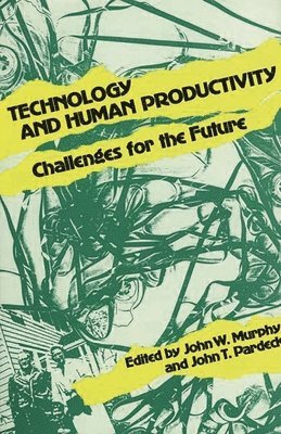 John W. Murphy, John Murphy, John T. PH. D . Pardeck - Technology and Human Productivity, Inbunden