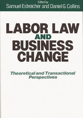 Daniel G. Collins, Samuel Estreicher, Samuel Estreicher, Daniel G. Collins - Labor Law and Business Change, Inbunden