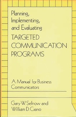 William D. Crano, Gary W. Selnow - Planning, Implementing, and Evaluating Targeted Communication Programs, Inbunden
