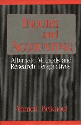 Ahmed Riahi-Belkaoui - Inquiry and Accounting, Inbunden
