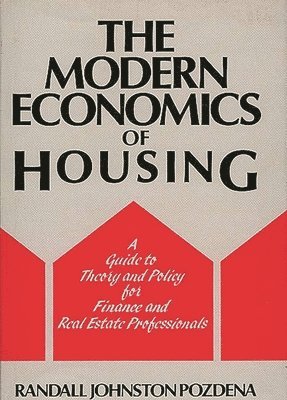 Randall Pozdena - Modern Economics of Housing, Inbunden