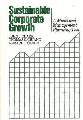Thomas C. Chiang, John J. Clark, Gerard Olson - Sustainable Corporate Growth, Inbunden