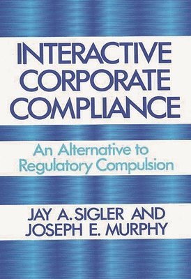 Joseph Murphy, Jay A. Sigler, Joseph E. Murphy - Interactive Corporate Compliance, Inbunden