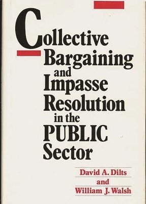Collective Bargaining and Impasse Resolution in Public Sector 1