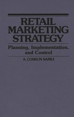 A. Coskun Samli - Retail Marketing Strategy, Inbunden