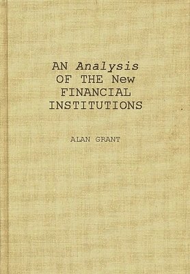 An Analysis of the New Financial Institutions 1