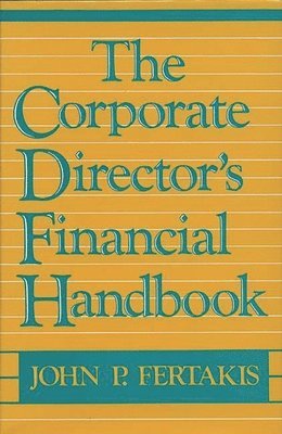 John P. Fertakis - Corporate Director's Financial Handbook, Inbunden