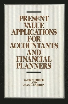 G Eddy Birrer, Jean L. Carrica - Present Value Applications for Accountants and Financial Planners, Inbunden