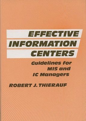Robert J. Thierauf - Effective Information Centers, Inbunden