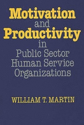 Motivation and Productivity in Public Sector Human Service Organizations 1