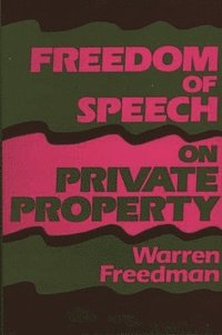 bokomslag Freedom of Speech on Private Property