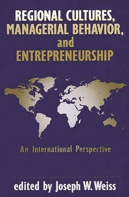 Regional Cultures, Managerial Behavior, and Entrepreneurship 1