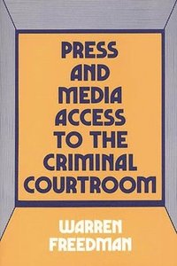 bokomslag Press and Media Access to the Criminal Courtroom