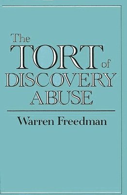 Warren Freedman - Tort of Discovery Abuse, Inbunden
