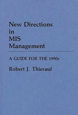 Robert J. Thierauf - New Directions in MIS Management, Inbunden