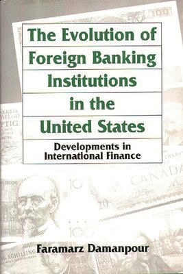 The Evolution of Foreign Banking Institutions in the United States 1