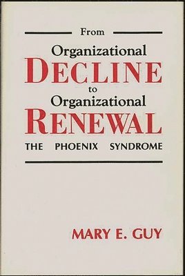 Mary E. Guy - From Organizational Decline to Organizational Renewal, Inbunden