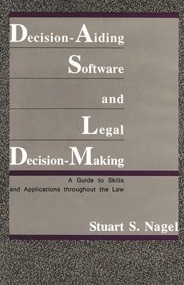 Stuart S. Nagel - Decision-Aiding Software and Legal Decision-Making, Inbunden