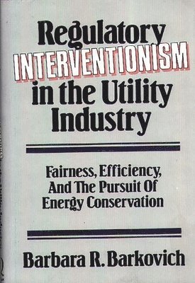 Barbara R. Barkovich - Regulatory Interventionism in the Utility Industry, Inbunden